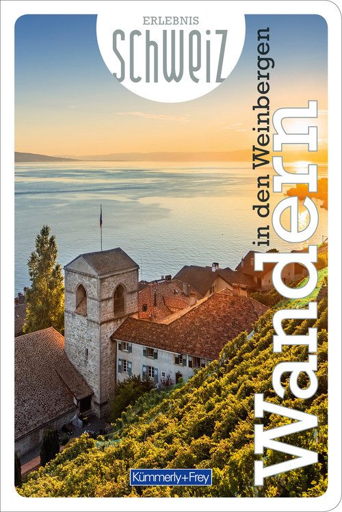 Schweiz, Freizeitführer Erlebnis Schweiz Wandern in den Weinbergen / german edition
